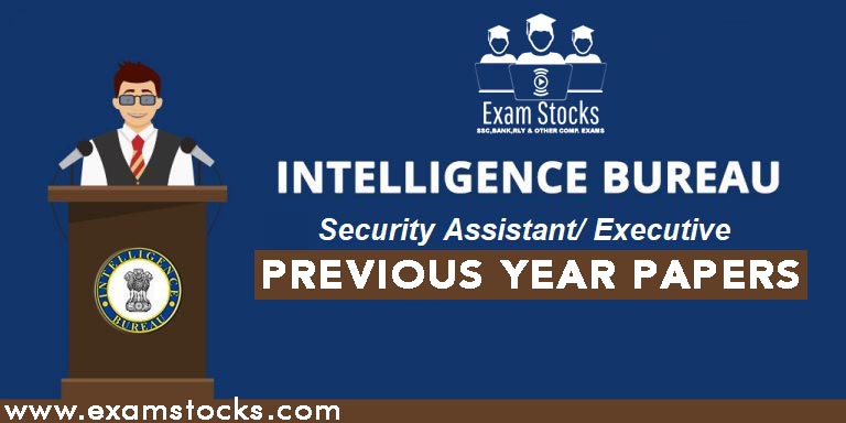 IB Security Assistant Executive Previous Year Question Papers PDF