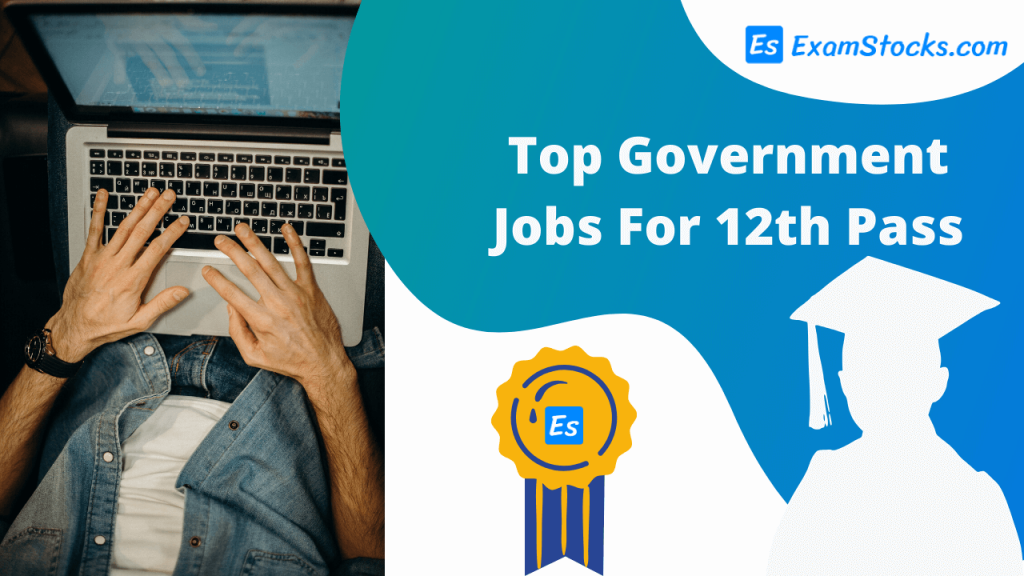 What To Do After Class 12? Top 10 Government Jobs For 12th Pass