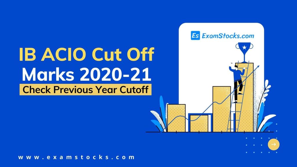 IB ACIO Cut Off Marks 2020-21 Check Previous Year Cutoff